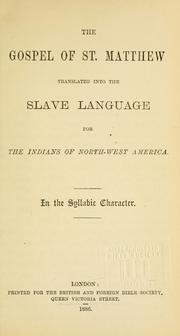 Cover of: The Gospel of St. Matthew translated into the Slave language for the Indians of North-West America.