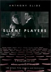 Cover of: A biographical and autobiographical study of 100 silent film actors and actresses | Anthony Slide