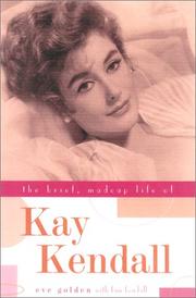 Cover of: The Brief, Madcap Life of Kay Kendall by Eve Golden, Kim Elizabeth Kendall