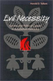 Cover of: Evil necessity: slavery and political culture in antebellum Kentucky