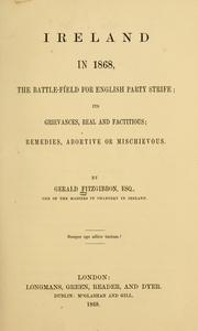 Cover of: Ireland in 1868, the battle-field for English party strife: its grievances, real and factitious; remedies, abortive or mischievous.