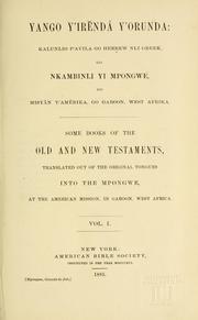 Cover of: Yango, y'irendâ y'orunda: kalunlio p avila go hebrew nli greek go nkambinli yi mpongwe, go Misyân y' Amerika, go Gaboon, West Afrika =: Some books of the Old and New Testaments