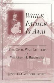 Cover of: While father is away: the Civil War letters of William H. Bradbury