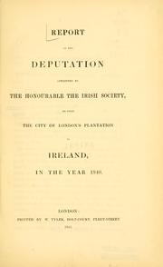 Cover of: Report of the deputation appointed by the honourable the Irish Society, to visit the City of London's plantation in Ireland, in the year 1840.