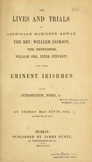 Cover of: The lives and trials of Archibald Hamilton Rowan, the Rev. William Jackson, the Defenders, William Orr, Peter Finnerty, and other eminent Irishmen