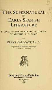 Cover of: The supernatural in early Spanish literature: studied in the works of the court of Alfonso X, el Sabio