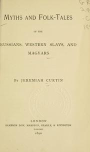 Cover of: Myths and folk-tales of the Russians, western Slavs, and Magyars by Jeremiah Curtin