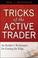 Cover of: Tricks of the Active Trader