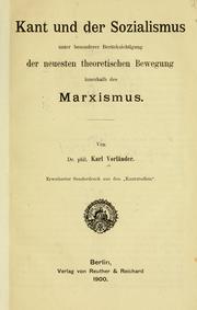 Cover of: Kant und der Sozialismus: unter besonderer Berücksichtigung der neuesten theoretischen Bewegung innerhalb des Marxismus