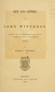 Cover of: Life and letters of John Winthrop: governor of the Massachusetts-Bay Company at their emigration to New England