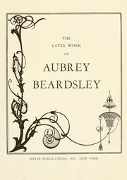 Cover of: The later work of Aubrey Beardsley