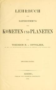 Cover of: Lehrbuch zur Bahnbestimmung der Kometen und Planeten by Oppolzer, Theodor Ritter von