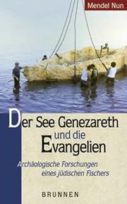 Cover of: Der See Genezareth und die Evangelien. Archäologische Forschungen eines jüdischen Fischers.