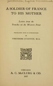 Cover of: A soldier of France to his mother: letters from the trenches on the western front