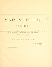 Cover of: Movement of prices. 1840-1901.: From Sauerbeck's tables, London economist, reports of the U.S. Senate and of the Department of labor on prices.