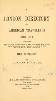 Cover of: A London directory for American travellers for 1874.: Containing the fullest information, in the best form for reference, respecting all that is valuable in connection with a visit to London. With an appendix.