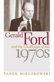 Cover of: Gerald Ford And The Challenges Of The 1970s by Yanek Mieczkowski