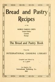 Cover of: Bread and pastry recipes of the world famous chefs, United States, Canada, Europe