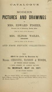 Cover of: Catalogue of modern pictures and drawings of Mrs. Edward Fisher ...: Mrs. Elinor Wailes, ... and from private sources.