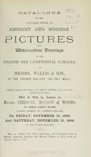 Cover of: Catalogue of valuable stock of ancient and modern pictures and water-colour drawings of the continental schools of Messrs. Wallis & Son, of the French gallery, 120 Pall Mall : which will be sold by auction