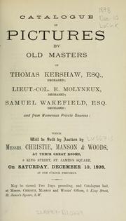 Cover of: Catalogue of pictures by old masters of Thomas Kershaw, Esq., deceased, Lieut.-Col. E. Molyneux, deceased, Samuel Wakefield, Esq., deceased, and from numerous private sources.