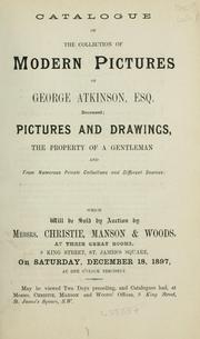 Cover of: Catalogue of the collection of modern pictures of George Atkinson, Esq., ... : pictures and drawings, the property of a gentleman and from numerous private collections and different sources. by Gerhard Storck