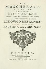 Cover of: La mascherata: poemetto del dottor Carlo Goldoni in occasione delle felicissime nozze fra sua eccellenza il signor Lodovico Rezzonico e la nobil donna co. Faustina Savorgnan.
