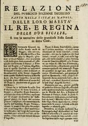 Cover of: Relazione del pubblico solenne ingresso fatto nella cittá di Napoli dalle Loro Maestà il re e regina delle Due Sicilie, e con la narrativa delle grandiose feste fattesi in detta città. by 