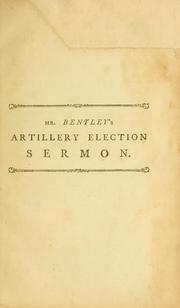 Cover of: A sermon preached before the Ancient and Honourable Artillery Company in Boston, June 6, 1796: being the anniversary of their election of officers
