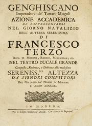 Cover of: Genghiscano, imperadore de' Tartari Mogoli: azione accademica : da rappresentarsi nel giorno natalizio dell' Altezza Serenissima di Francesco terzo, duca di Modena, Reggio, Mirandola, ec., nel Teatro Ducale Grande