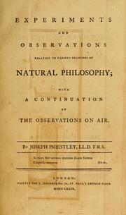 Cover of: Experiments and observations relating to the various branches of natural philosophy: with a continuation of the observations on air