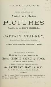 Cover of: Catalogue of the choice collection of ancient and modern pictures formed by the late Joseph Starkey, Esq. and has been recently exhibited at York.