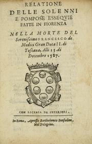 Cover of: Relatione delle solenni e pompose esseqvie fatte in Fiorenza nella morte del serenissimo Francesco de Medici gran duca II. di Toscana, alli 15. di decembre 1587. by 
