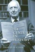 Cover of: My Century in History by Thomas Dionysius Clark