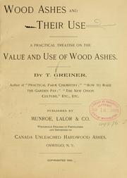 Cover of: Wood ashes ans their use: a practical treatise on the value and use of wood ashes.