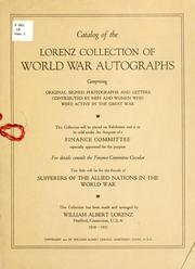 Cover of: Catalog of the Lorenz collection of world war autographs, comprising original signed photographs and letters contributed by men and women who were active in the great war ... by William Albert Lorenz