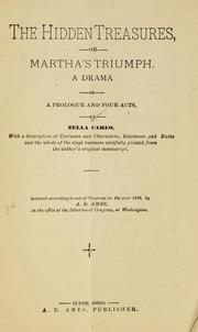 Cover of: hidden treasures: or, Martha's triumph; a drama in a prologue and four acts