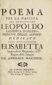 Cover of: Poema per la nascita del serenissimo Leopoldo, arciduca d'Austria, principe delle Asturie by Marchese, Annibale duca, Marchese, Annibale duca