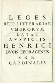 Leges reip. litterariae umbrorum latae auspiciis Henrici ducis Eboracensis S.R.E. cardinalis