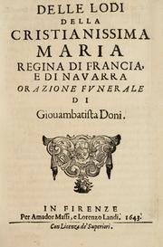 Cover of: Delle lodi della cristianissima Maria, regina di Francia e di Navarra. by Doni, Gio. Battista