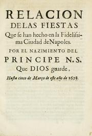 Relacion de las fiestas que se han hecho en la fidelissima ciudad de Napoles por el nazimiento del principe N.S. que Dios guarde, hasta cinco de marco de este año de 1658