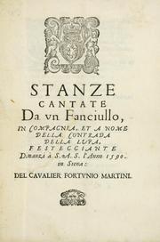 Cover of: Stanze cantate da vn fanciullo: in compagnia et a nome della Contrada della Lupa, festeggiante dinanzi à S.A.S. l'anno 1590 in Siena