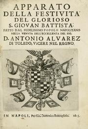 Cover of: Apparato della festività del glorioso S. Giouan Battista: fatto dal fedelisimo popolo napolitano nella venuta dell'Eccellenza del sig. d. Antonio Aluarez di Toledo, vicere nel regno.