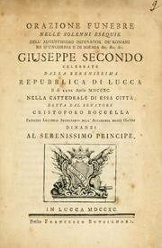 Cover of: Orazione funebre nelle solenni esequie dell'augustissimo Imperador de' Romani, rè d'Ungheria e di Boemia &c. &c. &c. Giuseppe secondo: celebrate dalla serenissima repubblica di Lucca il dì XXVI. aprile MDCCXC. nella cattedrale di essa città