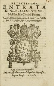 Cover of: Felicissima entrata di N. S. PP. Clemente VIII. nell'inclita città di Ferrara by 