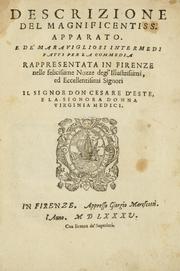 Cover of: Descrizione del magnificentiss. apparato, e de' maravigliosi intermedi: fatti per la commedia rappresentata in Firenze nelle felicissime nozze degl'illustrissimi ed eccellentissmi signori il signor don Cesare d'Este, e la signora donna Virginia Medici.