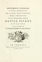 Cover of: Monumenti veneziani di varia letteratura: per la prima volta pubblicati nell'ingresso di Sua Eccellenza messer Alvise Pisani, cavaliere, alla dignità di procuratore di San Marco.
