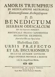 Cover of: Amoris triumphus: in Mediolanensi metropoli eminentissimum archiepiscopum D.D. Benedictum Herbam Odescalcum, XIV. cal. septembris MDCCXIV. pontificale solium capessentem solemniter excipiente : narrabat dicans opusculum illustrissimis DD. urbis praefecto et LX. decurionibus inclytae ejusdem civitatis atque universae provinciae