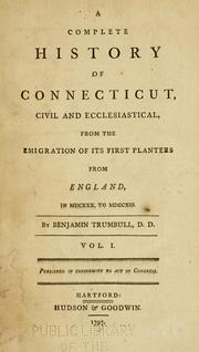 Cover of: A complete history of Connecticut, civil and ecclesiastical, from the emigration of its first planters from England, in MDCXXX, to MDCCXIII