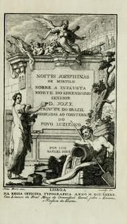 Cover of: Noites jozephinas de Mirtilo: sobre a infausta morte do Serenissimo Senhor D. Joze Principe do Brazil, dedicadas ao consterna do povo luzitano